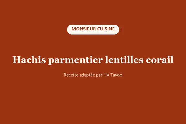 Hachis parmentier au bœuf et lentilles corail au Monsieur Cuisine
